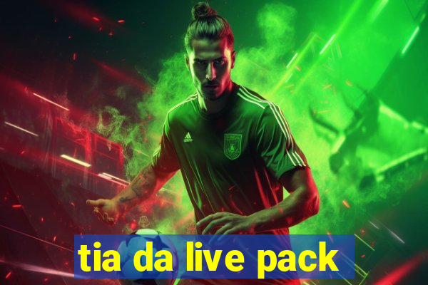 tia da live pack